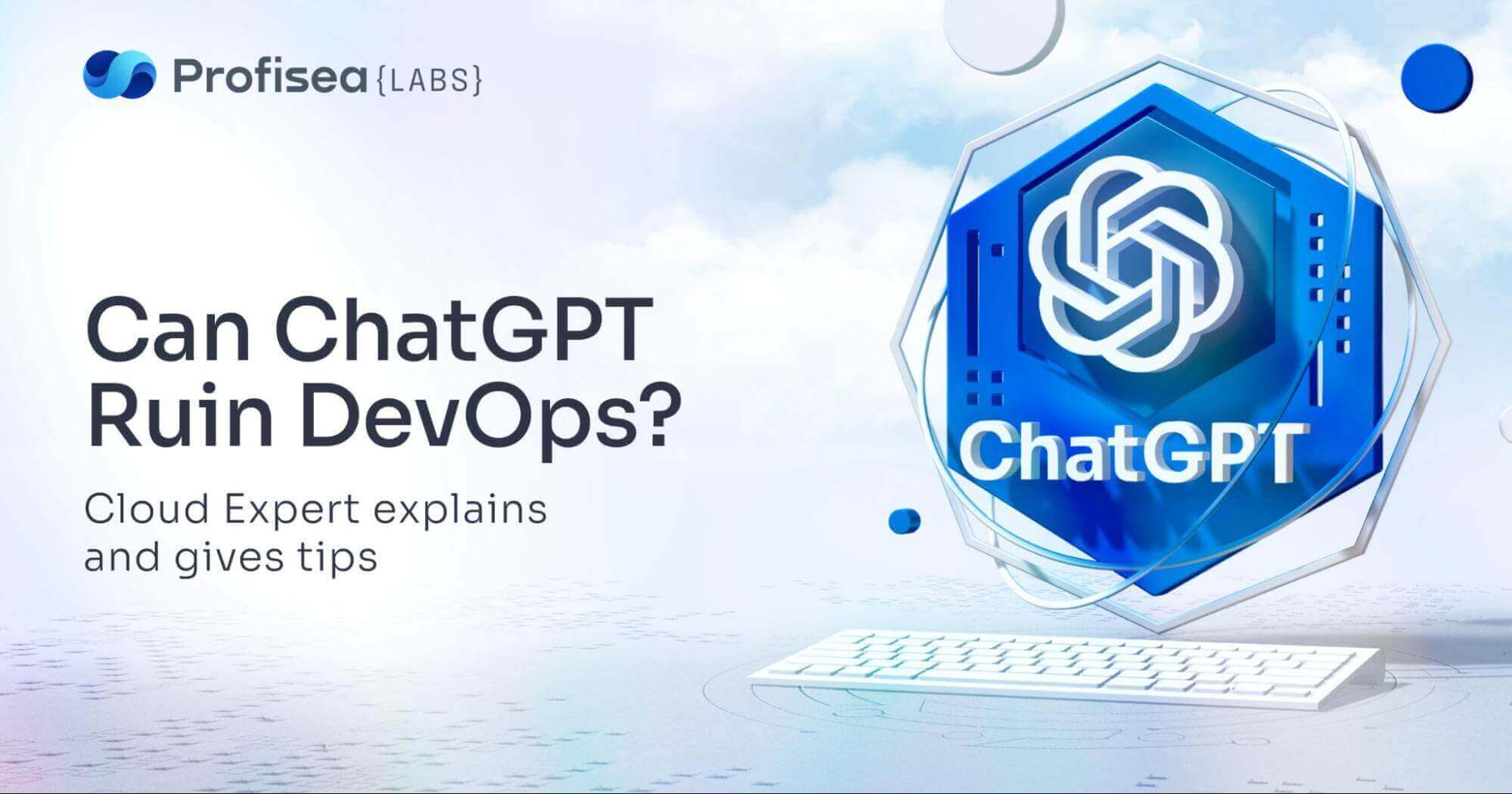 Can ChatGPT ruin DevOps? Cloud Expert explains and gives tips